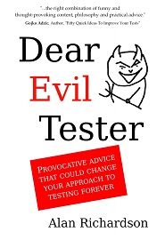 Dear Evil Tester: Provocative Advice That Could Change Your Approach To Testing Forever