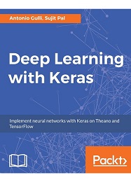 Deep Learning with Keras: Implementing deep learning models and neural networks with the power of Python