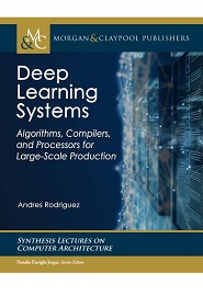 Deep Learning Systems: Algorithms, Compilers, and Processors for Large-Scale Production