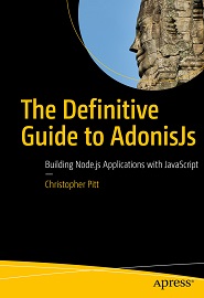 The Definitive Guide to AdonisJs: Building Node.js Applications with JavaScript