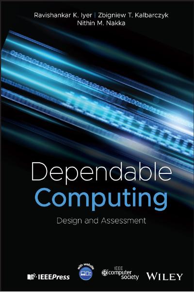 Dependable Computing: Design and Assessment