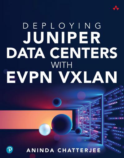 Deploying Juniper Data Centers with EVPN VXLAN