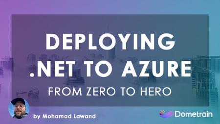 From Zero to Hero: Deploying .NET Applications to Azure