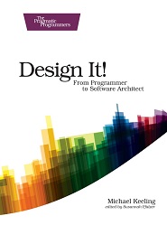 Design It!: From Programmer to Software Architect