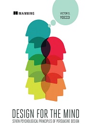 Design for the Mind: Seven Psychological Principles of Persuasive Design