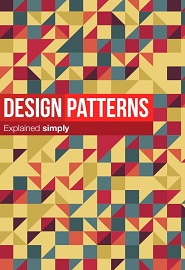 Design Patterns Explained Simply