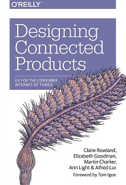 Designing Connected Products: UX for the Consumer Internet of Things