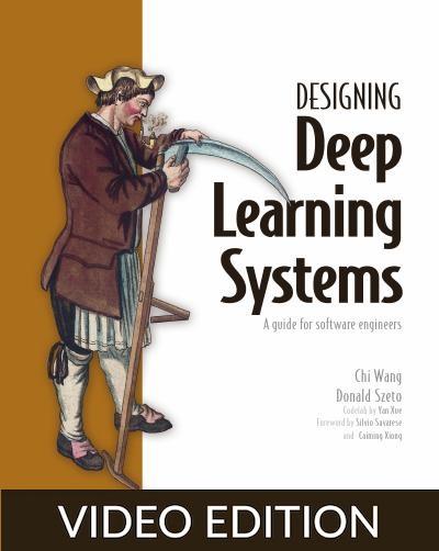 Designing Deep Learning Systems, Video Edition