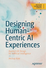 Designing Human-Centric AI Experiences: Applied UX Design for Artificial Intelligence