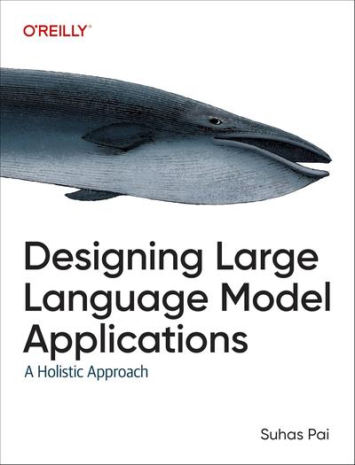 Designing Large Language Model Applications: A Holistic Approach to LLMs