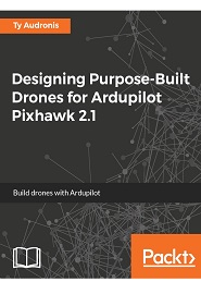 Designing Purpose-Built Drones for Ardupilot Pixhawk 2.1