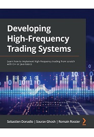 Developing High Frequency Trading Systems: Learn how to implement high-frequency trading from scratch with C++ or Java basics