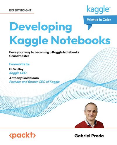 Developing Kaggle Notebooks: Pave your way to becoming a Kaggle Notebooks Grandmaster