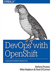 DevOps with OpenShift: Cloud Deployments Made Easy