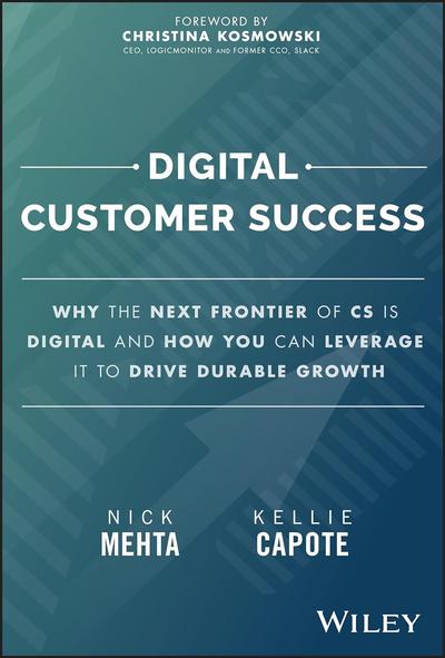 Digital Customer Success: Why the Next Frontier of CS is Digital and How You Can Leverage it to Drive Durable Growth