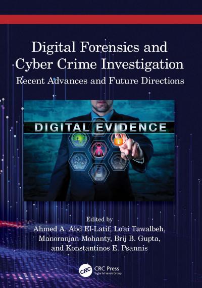 Digital Forensics and Cyber Crime Investigation: Recent Advances and Future Directions