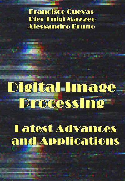 Digital Image Processing – Latest Advances and Applications