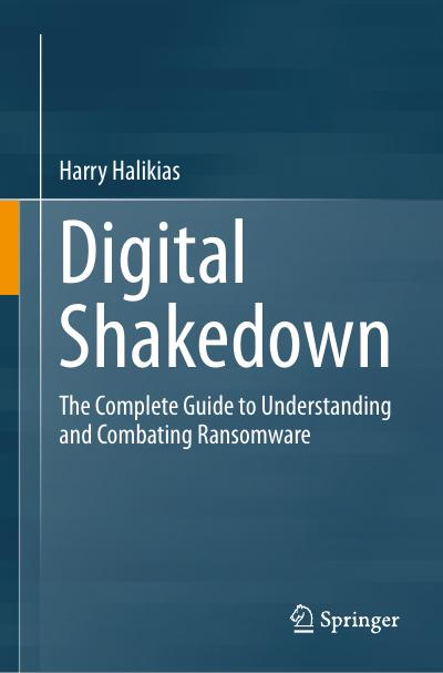 Digital Shakedown: The Complete Guide to Understanding and Combating Ransomware