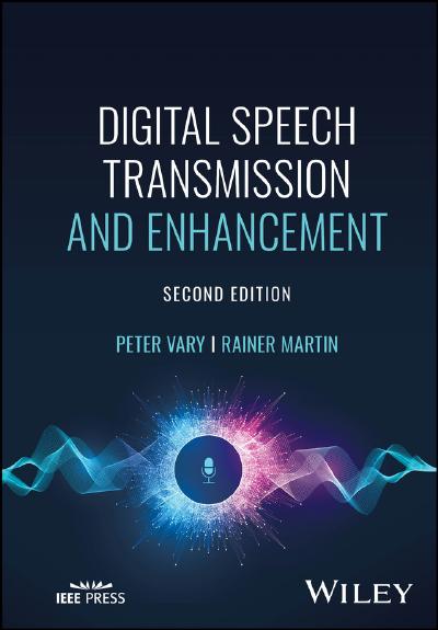 Digital Speech Transmission and Enhancement, 2nd Edition