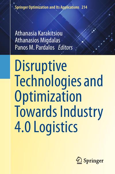 Disruptive Technologies and Optimization Towards Industry 4.0 Logistics