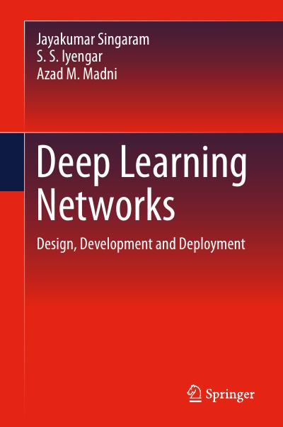 Deep Learning Networks: Design, Development and Deployment