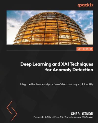 Deep Learning and XAI Techniques for Anomaly Detection: Integrate the theory and practice of deep anomaly explainability