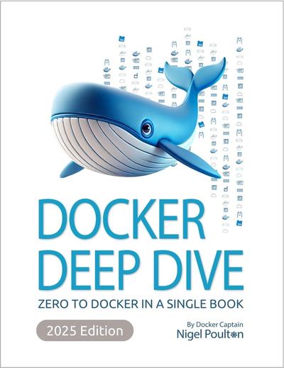 Docker Deep Dive: Zero to Docker in a single book, 2024 Edition