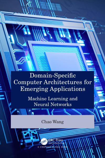 Domain-Specific Computer Architectures for Emerging Applications: Machine Learning and Neural Networks