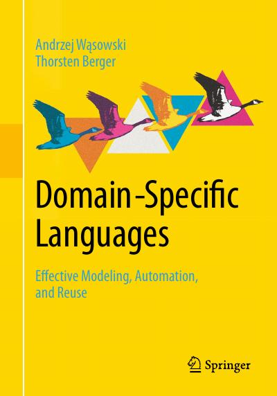 Domain-Specific Languages: Effective Modeling, Automation, and Reuse