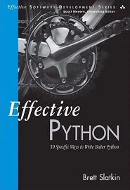 Effective Python: 59 Specific Ways to Write Better Python