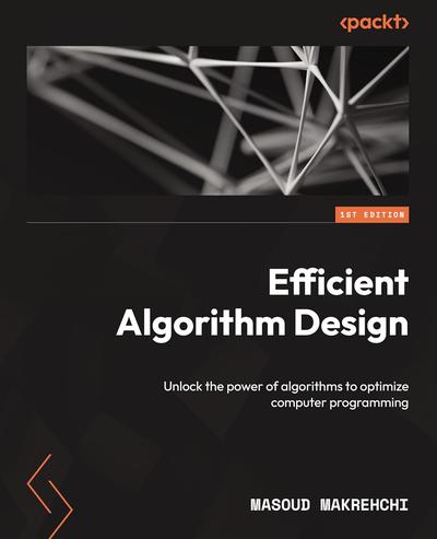 Efficient Algorithm Design: Unlock the power of algorithms to optimize computer programming