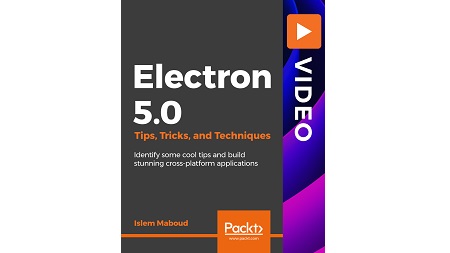 Electron 5.0 Tips, Tricks, and Techniques