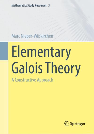 Elementary Galois Theory: A Constructive Approach