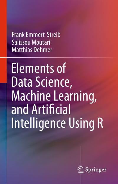 Elements of Data Science, Machine Learning, and Artificial Intelligence Using R