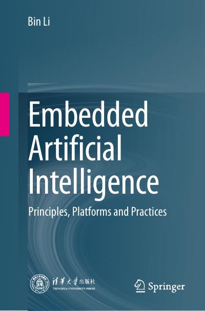 Embedded Artificial Intelligence: Principles, Platforms and Practices