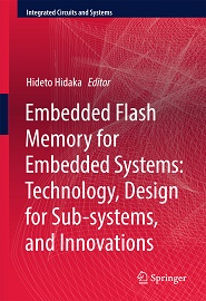 Embedded Flash Memory for Embedded Systems: Technology, Design for Sub-systems, and Innovations