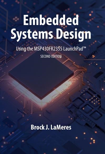 Embedded Systems Design using the MSP430FR2355 LaunchPad, 2nd Edition