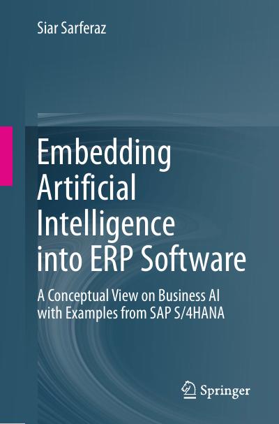 Embedding Artificial Intelligence into ERP Software: A Conceptual View on Business AI with Examples from SAP S/4HANA