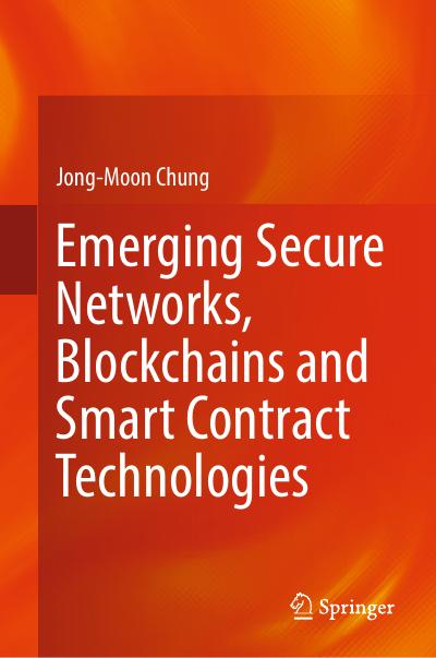 Emerging Secure Networks, Blockchains and Smart Contract Technologies