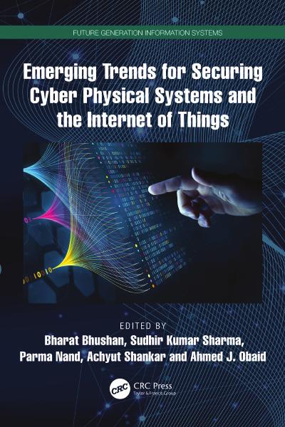 Emerging Trends for Securing Cyber Physical Systems and the Internet of Things