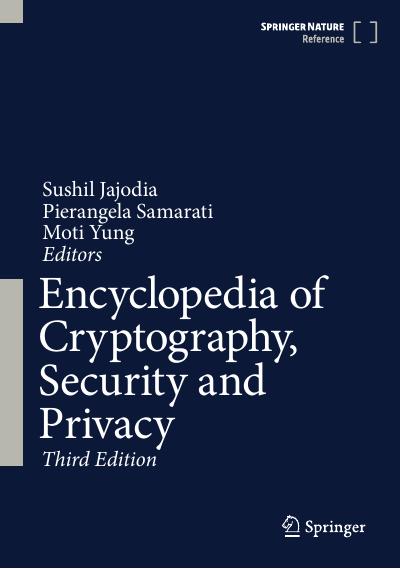 Encyclopedia of Cryptography, Security and Privacy, 3rd Edition