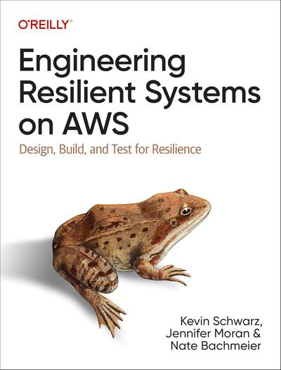 Engineering Resilient Systems on AWS: Design, Build, and Test for Resilience