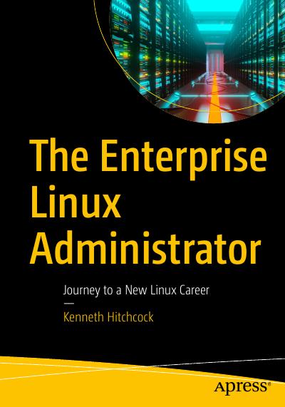 The Enterprise Linux Administrator: Journey to a New Linux Career