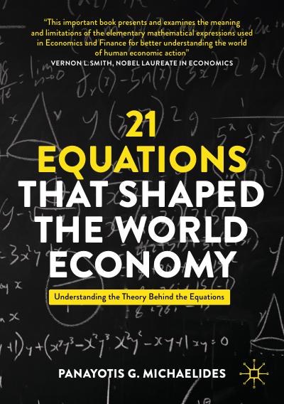 21 Equations that Shaped the World Economy: Understanding the Theory Behind the Equations