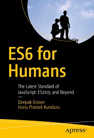 ES6 for Humans: The Latest Standard of JavaScript: ES2015 and Beyond