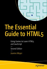 The Essential Guide to HTML5: Using Games to Learn HTML5 and JavaScript, 2nd Edition