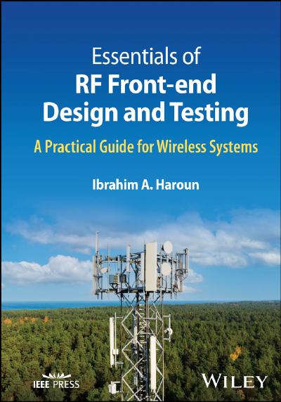 Essentials of RF Front-end Design and Testing: A Practical Guide for Wireless Systems