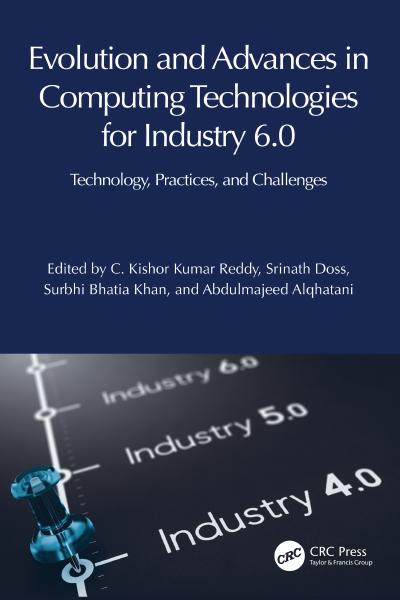 Evolution and Advances in Computing Technologies for Industry 6.0: Technology, Practices, and Challenges