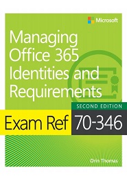 Exam Ref 70-346 Managing Office 365 Identities and Requirements, 2nd Edition