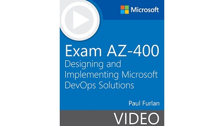 Exam AZ-400 Designing and Implementing Microsoft DevOps Solutions